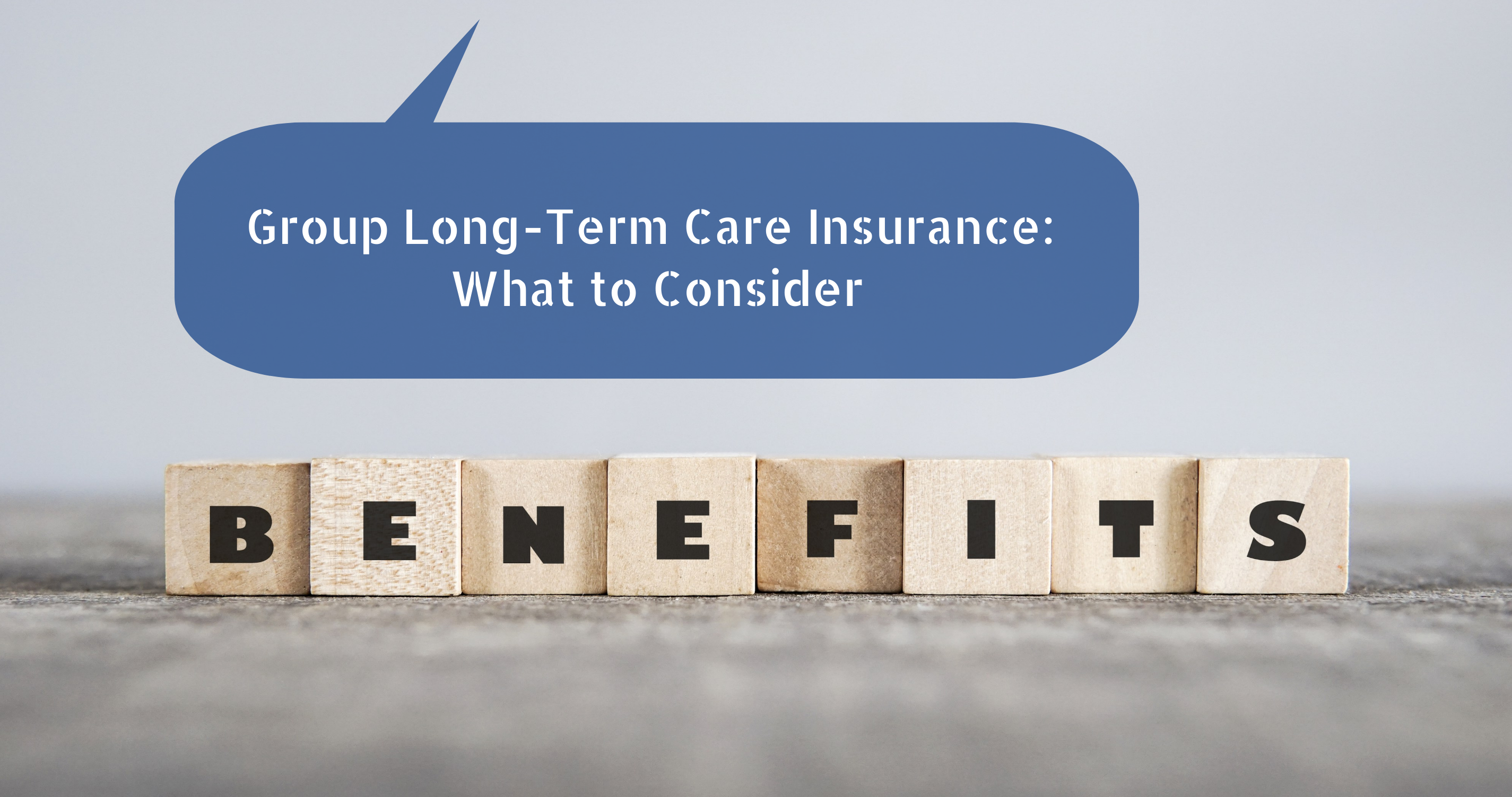 Group Long-Term Care Insurance: What to Consider 